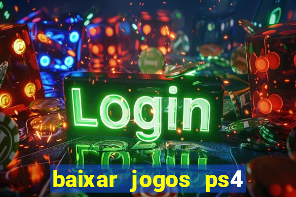 baixar jogos ps4 pkg pt br